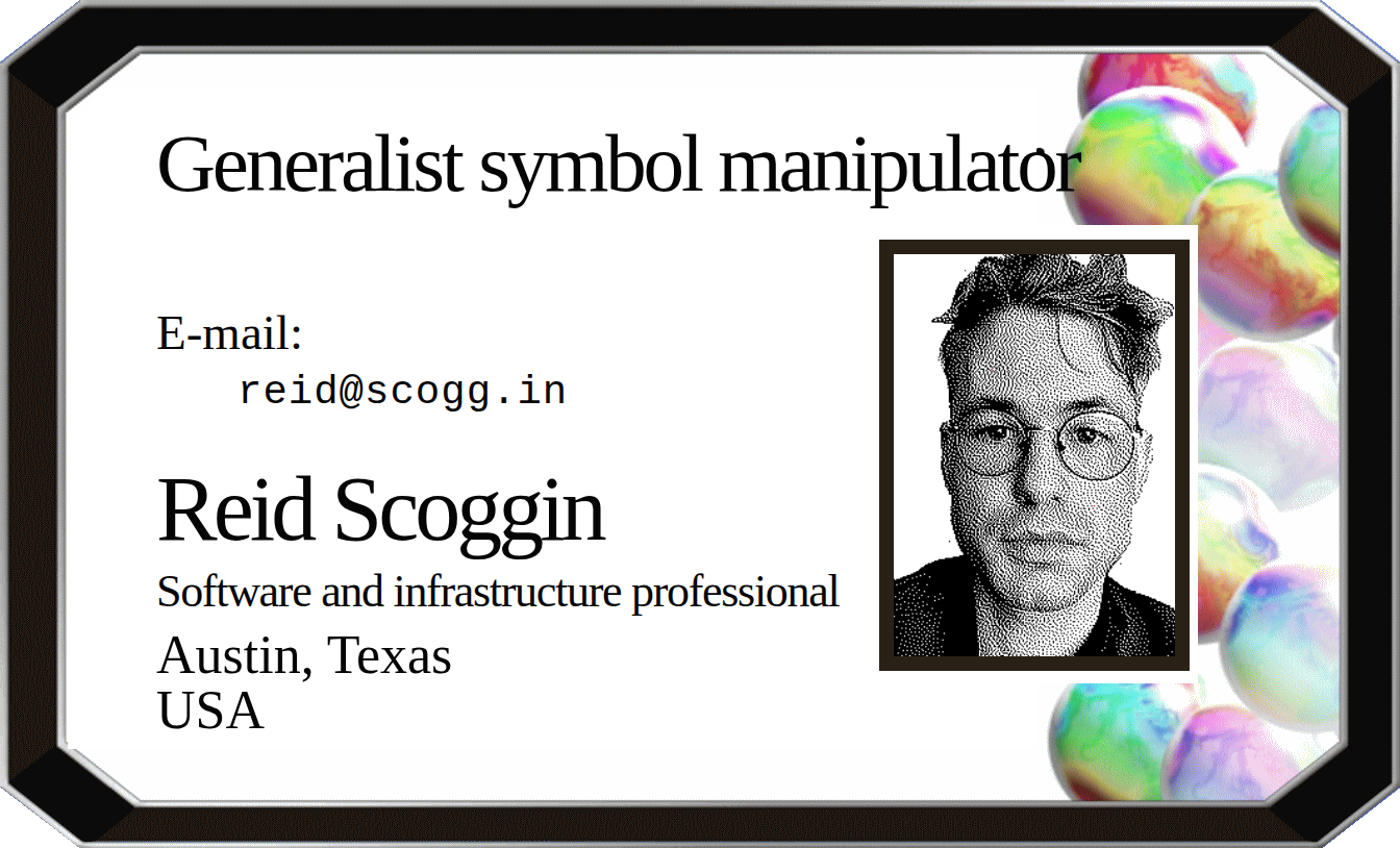 Generalist symbol manipulator. Reid Scoggin, Austin, Texas, USA.